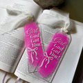 Acrylic Faith Bookmark: "Girl, God Got You" with Chiffon Ribbon