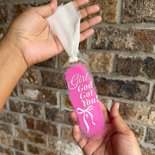 Acrylic Faith Bookmark: "Girl, God Got You" with Chiffon Ribbon